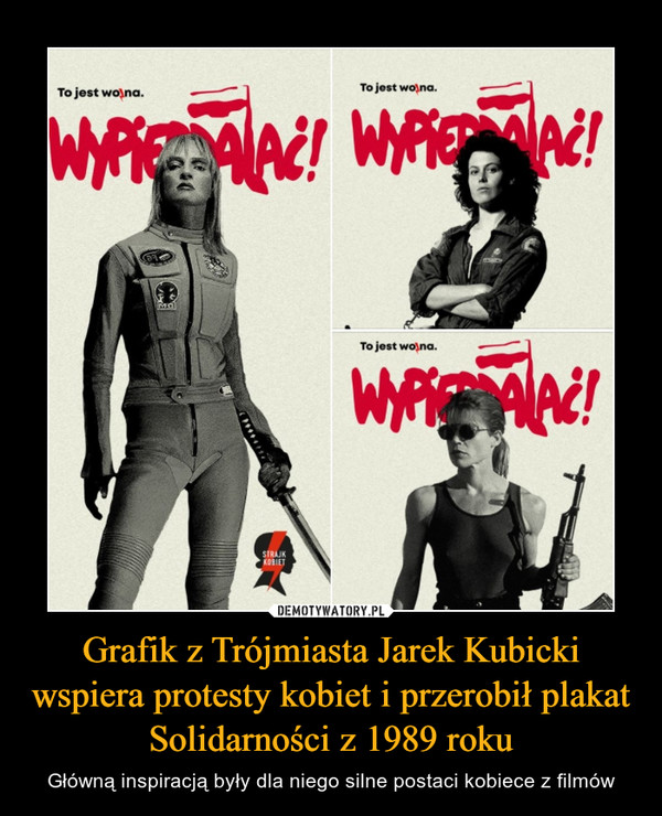 Grafik z Trójmiasta Jarek Kubicki wspiera protesty kobiet i przerobił plakat Solidarności z 1989 roku