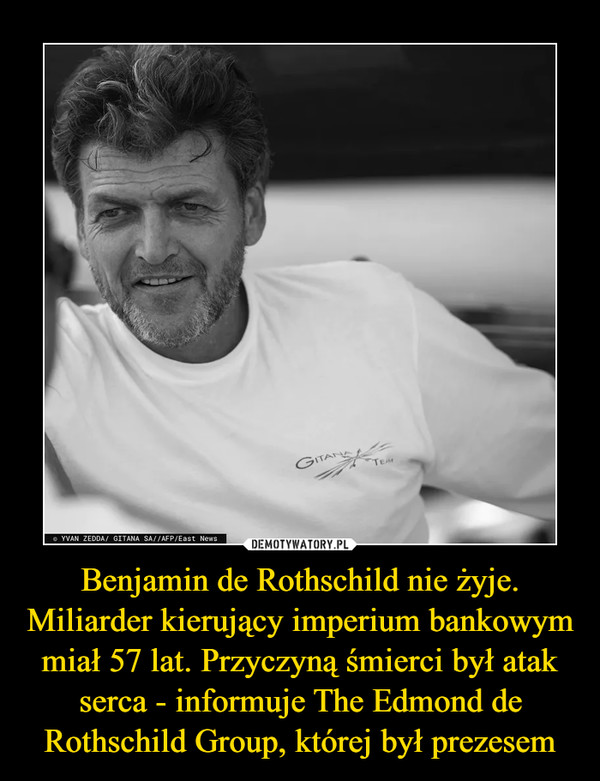 Benjamin de Rothschild nie żyje. Miliarder kierujący imperium bankowym miał 57 lat. Przyczyną śmierci był atak serca - informuje The Edmond de Rothschild Group, której był prezesem
