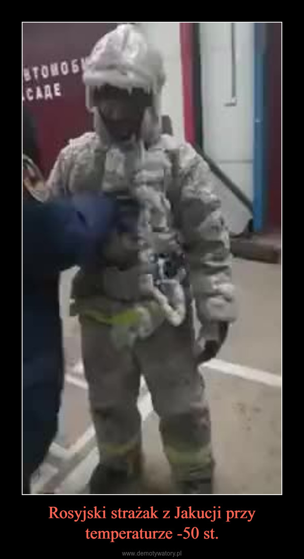 Rosyjski strażak z Jakucji przy temperaturze -50 st. –  