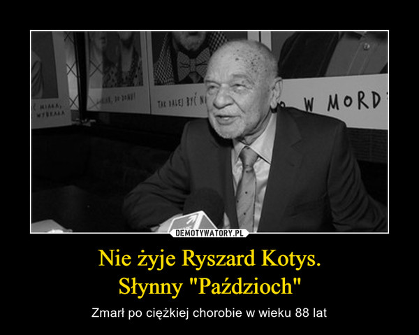 Nie żyje Ryszard Kotys.Słynny "Paździoch" – Zmarł po ciężkiej chorobie w wieku 88 lat 