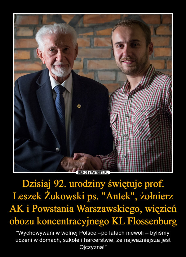 Dzisiaj 92. urodziny świętuje prof. Leszek Żukowski ps. "Antek", żołnierz AK i Powstania Warszawskiego, więzień obozu koncentracyjnego KL Flossenburg