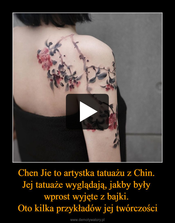 Chen Jie to artystka tatuażu z Chin. Jej tatuaże wyglądają, jakby były wprost wyjęte z bajki. Oto kilka przykładów jej twórczości –  