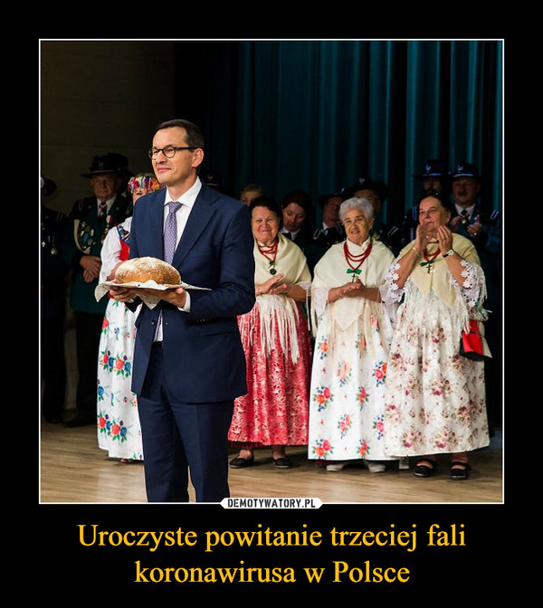Uroczyste powitanie trzeciej fali koronawirusa w Polsce –  