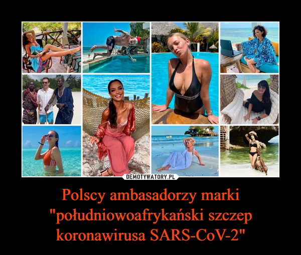 Polscy ambasadorzy marki "południowoafrykański szczep koronawirusa SARS-CoV-2" –  