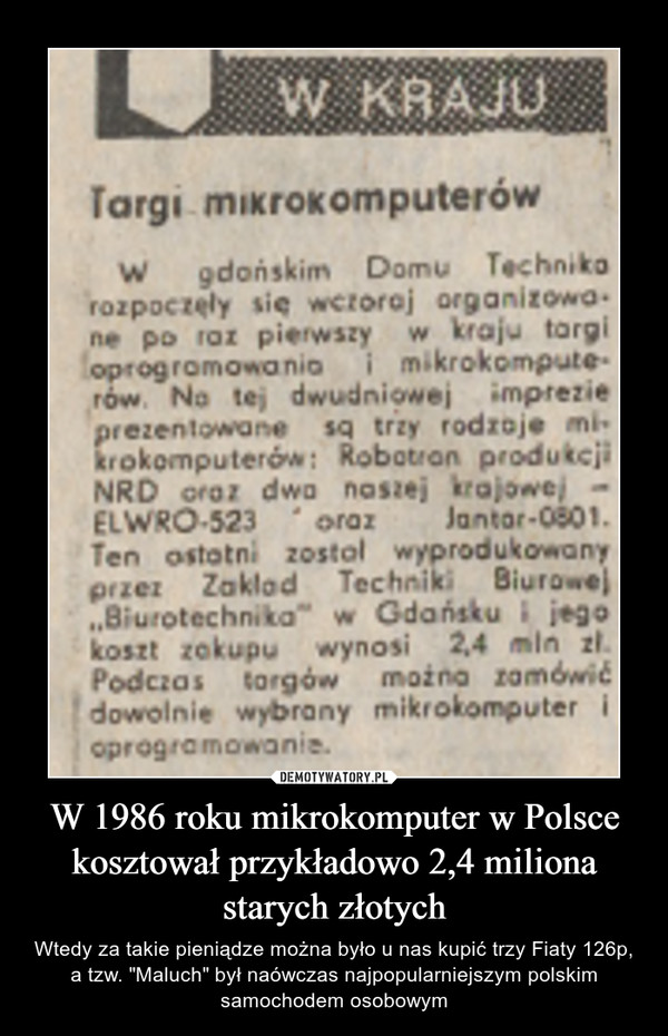 W 1986 roku mikrokomputer w Polsce kosztował przykładowo 2,4 miliona starych złotych