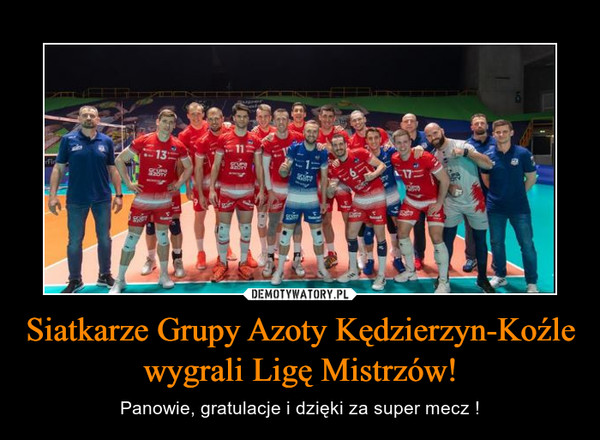 Siatkarze Grupy Azoty Kędzierzyn-Koźle wygrali Ligę Mistrzów!