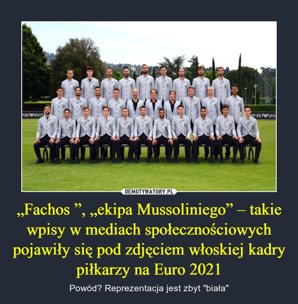 „Fachos ”, „ekipa Mussoliniego” – takie wpisy w mediach społecznościowych pojawiły się pod zdjęciem włoskiej kadry piłkarzy na Euro 2021