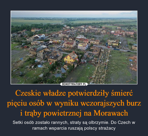 Czeskie władze potwierdziły śmierć pięciu osób w wyniku wczorajszych burz i trąby powietrznej na Morawach