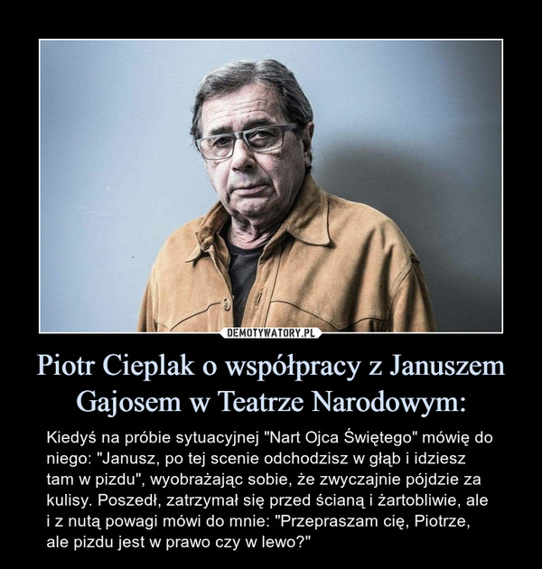Piotr Cieplak o współpracy z Januszem Gajosem w Teatrze Narodowym: