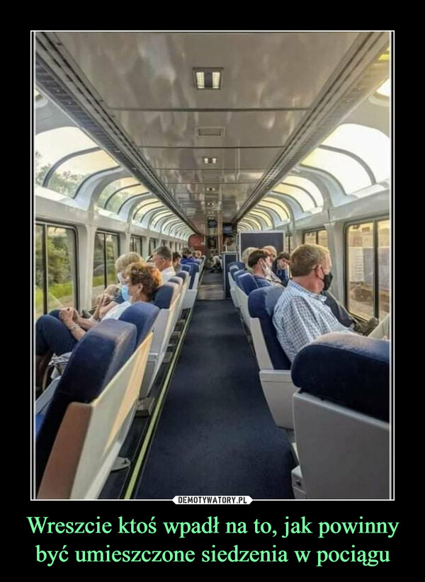 Wreszcie ktoś wpadł na to, jak powinny być umieszczone siedzenia w pociągu –  