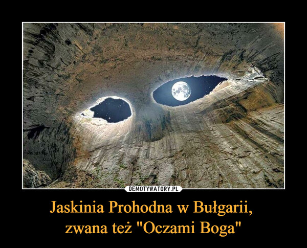 Jaskinia Prohodna w Bułgarii, zwana też "Oczami Boga" –  