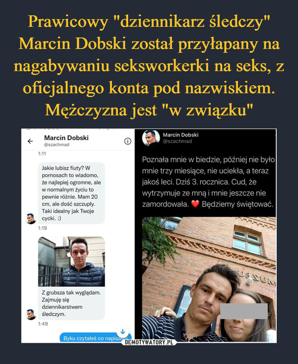 Prawicowy "dziennikarz śledczy" Marcin Dobski został przyłapany na nagabywaniu seksworkerki na seks, z oficjalnego konta pod nazwiskiem. Mężczyzna jest "w związku"