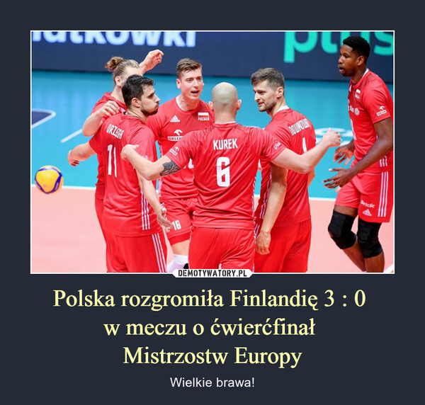Polska rozgromiła Finlandię 3 : 0 
w meczu o ćwierćfinał 
Mistrzostw Europy