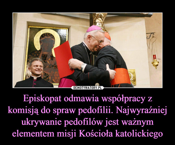 Episkopat odmawia współpracy z komisją do spraw pedofilii. Najwyraźniej ukrywanie pedofilów jest ważnym elementem misji Kościoła katolickiego –  