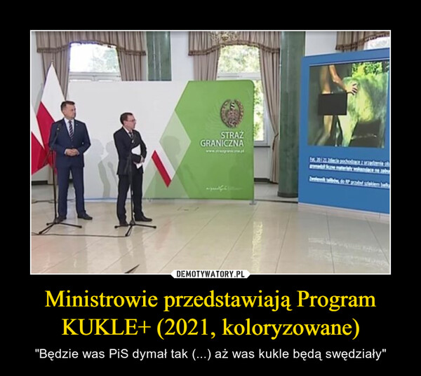 Ministrowie przedstawiają Program KUKLE+ (2021, koloryzowane) – "Będzie was PiS dymał tak (...) aż was kukle będą swędziały" 