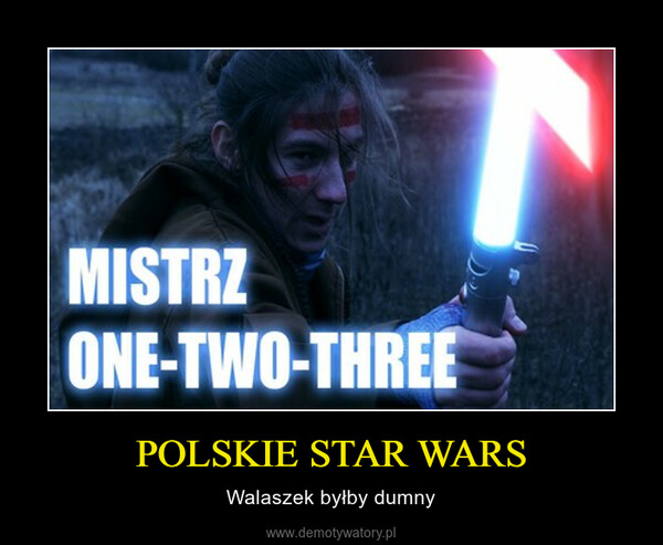POLSKIE STAR WARS – Walaszek byłby dumny 