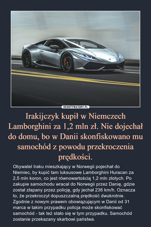 Irakijczyk kupił w Niemczech Lamborghini za 1,2 mln zł. Nie dojechał do domu, bo w Danii skonfiskowano mu samochód z powodu przekroczenia prędkości.