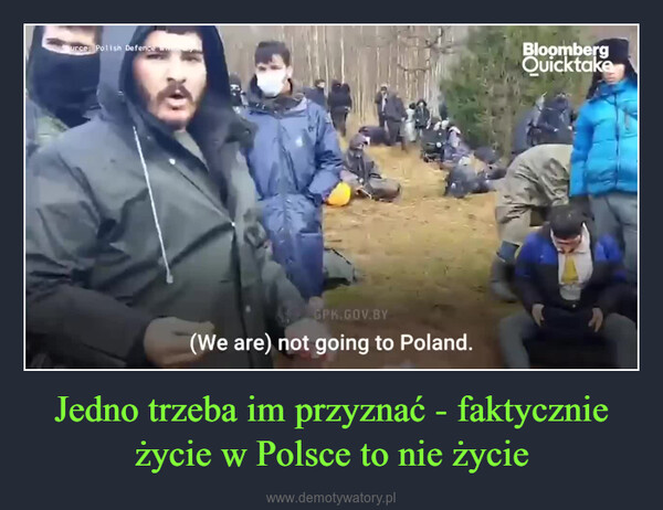 Jedno trzeba im przyznać - faktycznie życie w Polsce to nie życie –  