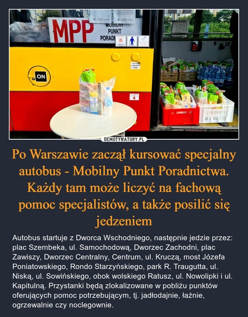 Po Warszawie zaczął kursować specjalny autobus - Mobilny Punkt Poradnictwa. Każdy tam może liczyć na fachową pomoc specjalistów, a także posilić się jedzeniem