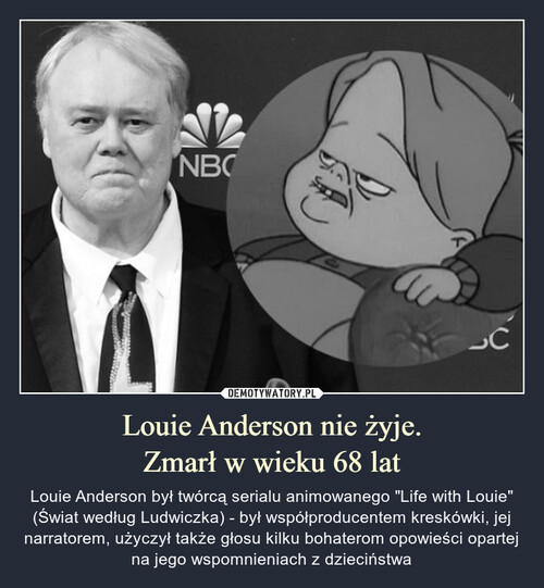 Louie Anderson nie żyje.
Zmarł w wieku 68 lat
