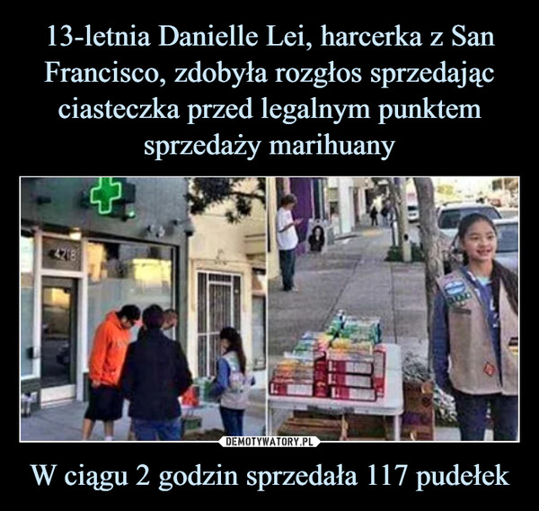 13-letnia Danielle Lei, harcerka z San Francisco, zdobyła rozgłos sprzedając ciasteczka przed legalnym punktem sprzedaży marihuany W ciągu 2 godzin sprzedała 117 pudełek