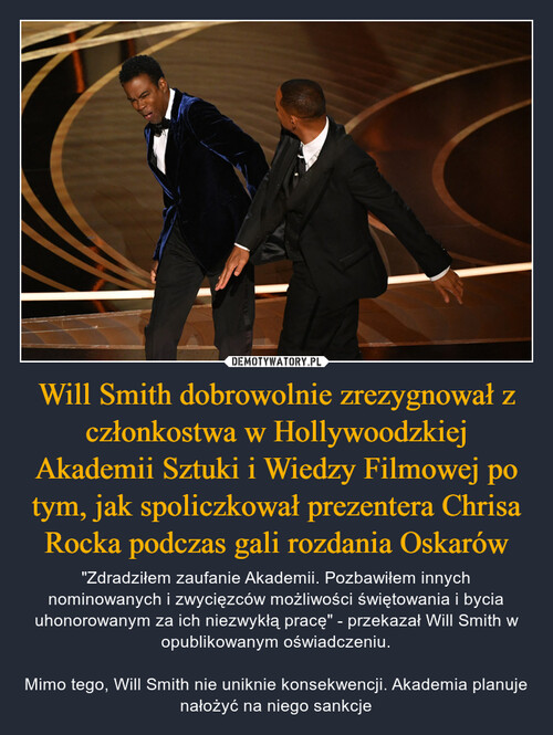 Will Smith dobrowolnie zrezygnował z członkostwa w Hollywoodzkiej Akademii Sztuki i Wiedzy Filmowej po tym, jak spoliczkował prezentera Chrisa Rocka podczas gali rozdania Oskarów