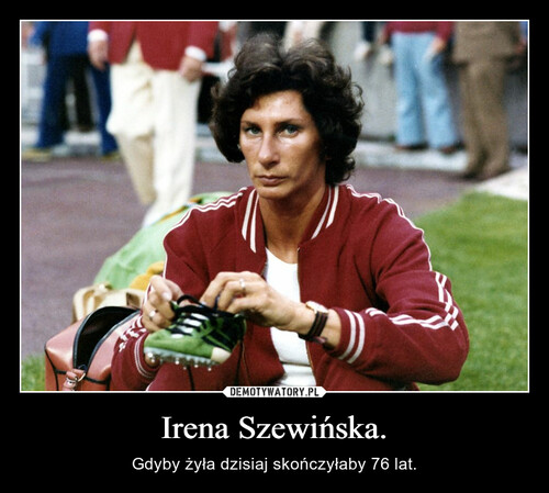 Irena Szewińska.