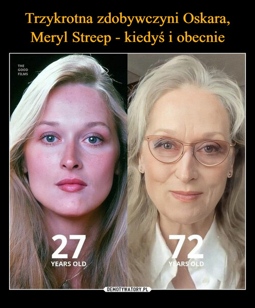 Trzykrotna zdobywczyni Oskara, Meryl Streep - kiedyś i obecnie