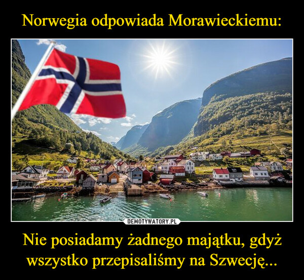 Norwegia odpowiada Morawieckiemu: Nie posiadamy żadnego majątku, gdyż wszystko przepisaliśmy na Szwecję...