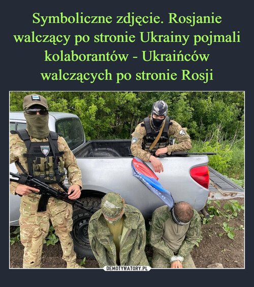 Symboliczne zdjęcie. Rosjanie walczący po stronie Ukrainy pojmali kolaborantów - Ukraińców walczących po stronie Rosji