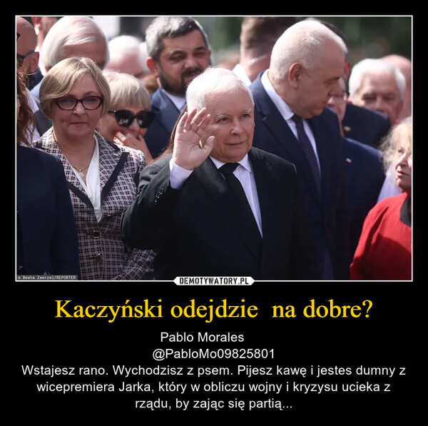 Kaczyński odejdzie  na dobre? – Pablo Morales  