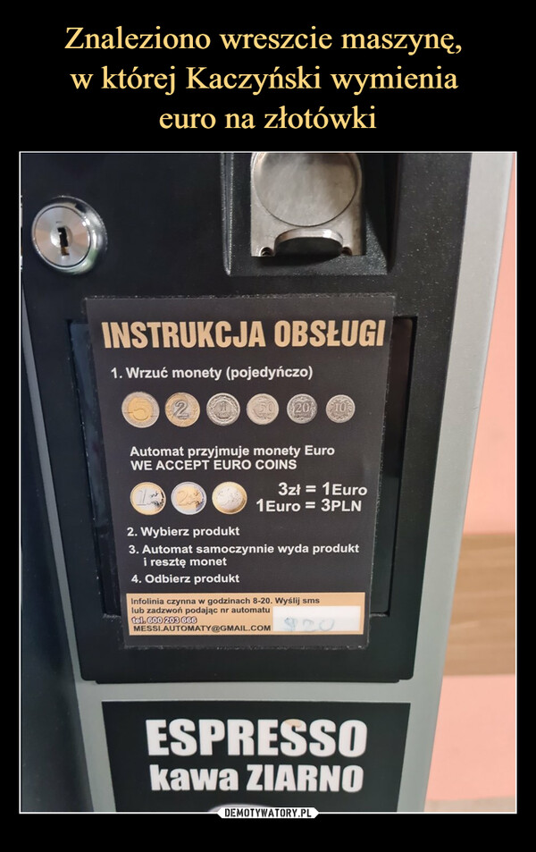  –  INSTRUKCJA OBSŁUG/1. Wrzuć monety (pojedynczo)Automat przyjmuje monety EuroWE ACCEPT EURO COINS