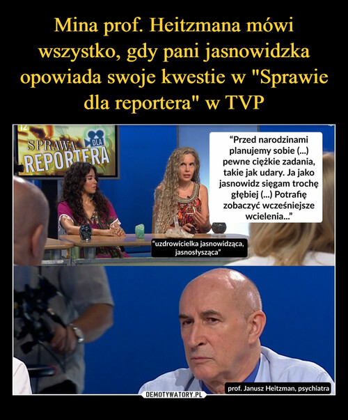 Mina prof. Heitzmana mówi wszystko, gdy pani jasnowidzka opowiada swoje kwestie w "Sprawie dla reportera" w TVP