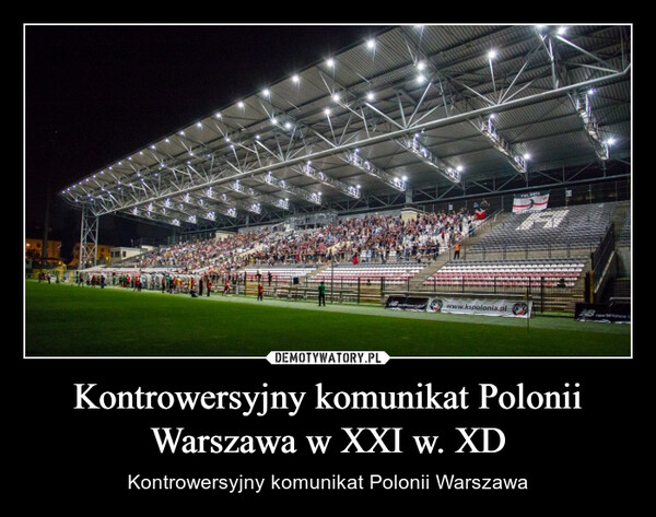 Kontrowersyjny komunikat Polonii Warszawa w XXI w. XD – Kontrowersyjny komunikat Polonii Warszawa 