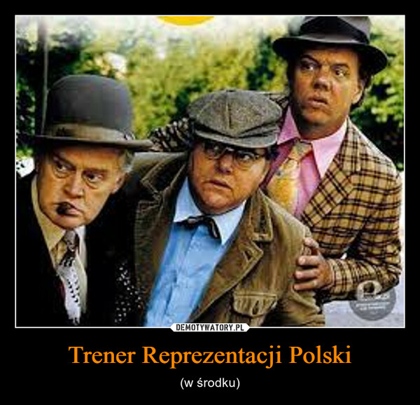 Trener Reprezentacji Polski – (w środku) 