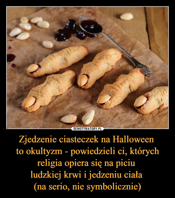 Zjedzenie ciasteczek na Halloween to okultyzm - powiedzieli ci, których religia opiera się na piciu ludzkiej krwi i jedzeniu ciała (na serio, nie symbolicznie) –  