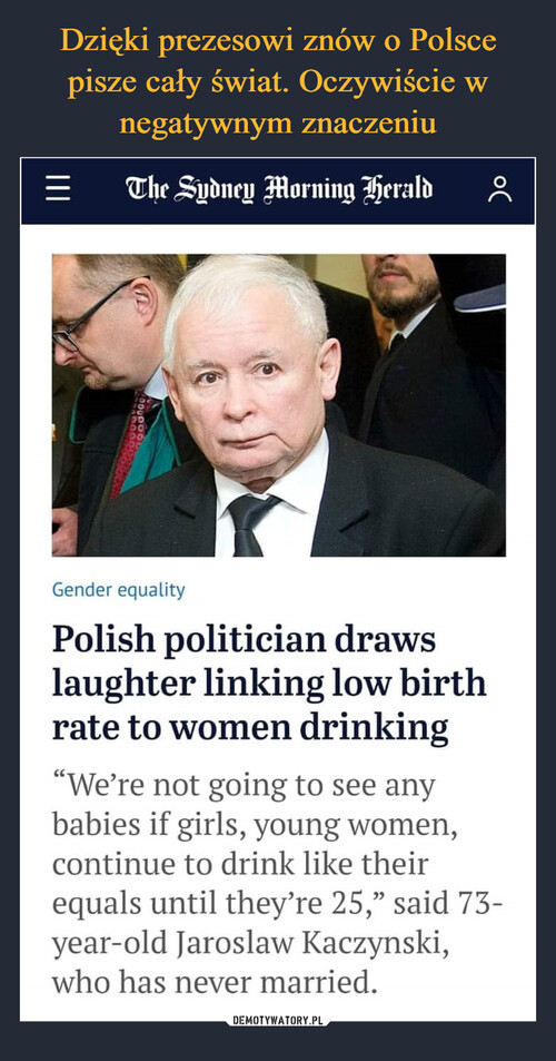 Dzięki prezesowi znów o Polsce pisze cały świat. Oczywiście w negatywnym znaczeniu