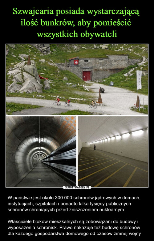 Szwajcaria posiada wystarczającą 
ilość bunkrów, aby pomieścić 
wszystkich obywateli