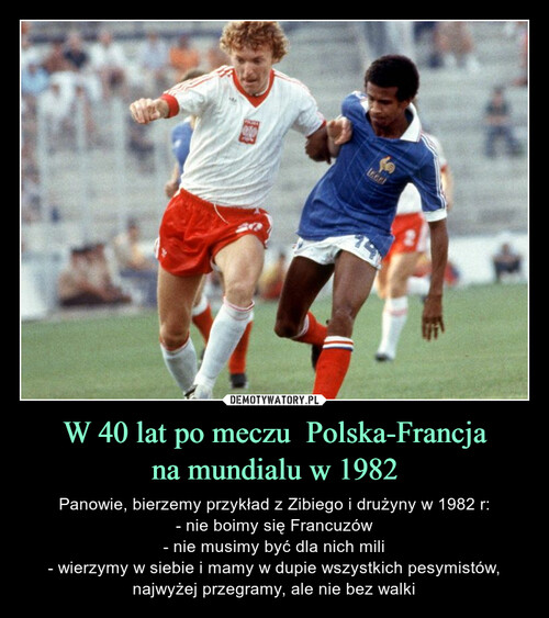W 40 lat po meczu  Polska-Francja
na mundialu w 1982