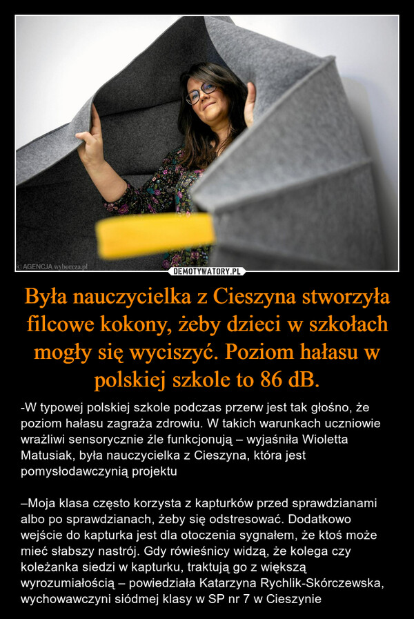 Była nauczycielka z Cieszyna stworzyła filcowe kokony, żeby dzieci w szkołach mogły się wyciszyć. Poziom hałasu w polskiej szkole to 86 dB.