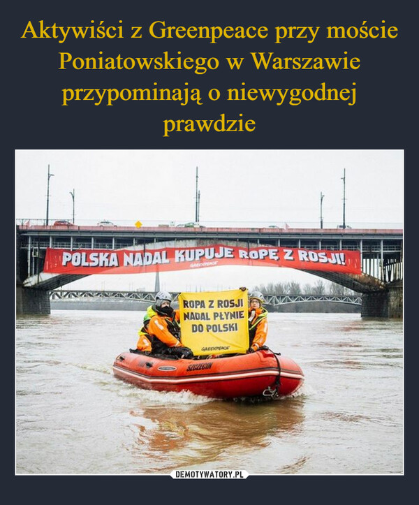 Aktywiści z Greenpeace przy moście Poniatowskiego w Warszawie przypominają o niewygodnej prawdzie