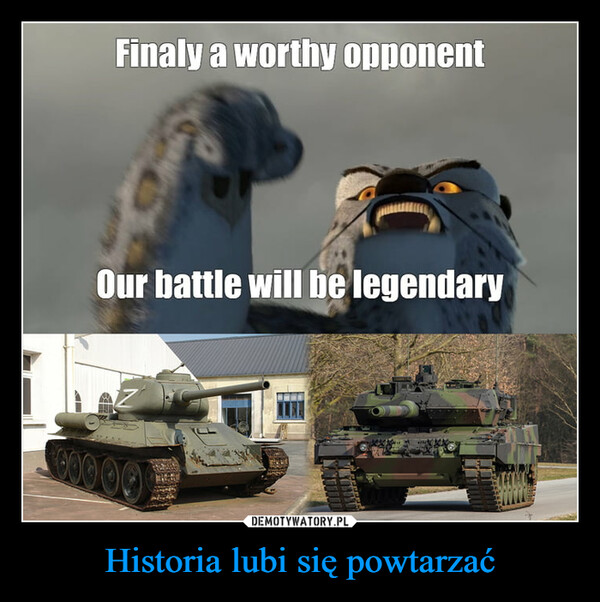 Historia lubi się powtarzać –  AFinaly a worthy opponentOur battle will be legendarySELE00000