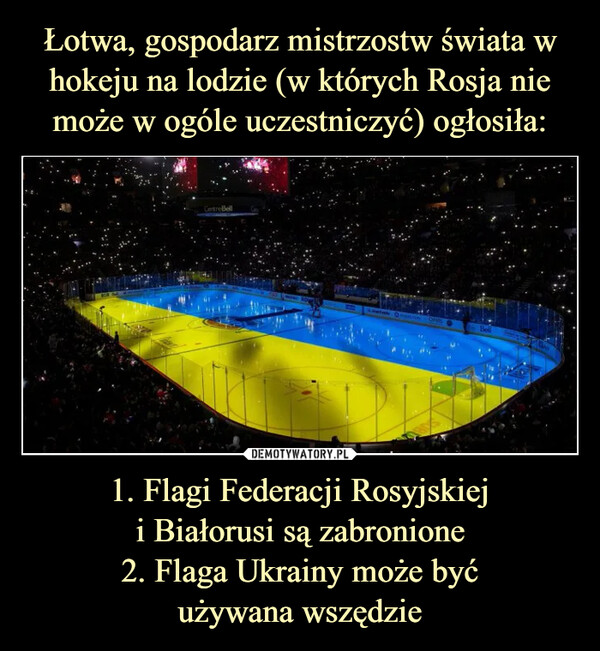 1. Flagi Federacji Rosyjskieji Białorusi są zabronione2. Flaga Ukrainy może byćużywana wszędzie –  Centre BellORISBeli