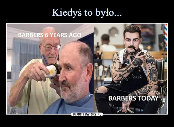  –  BARBERS 6 YEARS AGOBARBERS TODAY