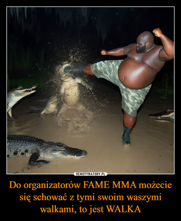 Do organizatorów FAME MMA możecie się schować z tymi swoim waszymi walkami, to jest WALKA