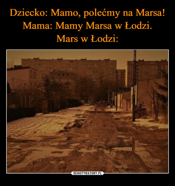  –  Ja: Mamo, polećmy na Marsa!Mama: Mamy Marsa w ŁodziMars w Łodzi:111jeja.pl