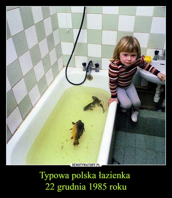Typowa polska łazienka 22 grudnia 1985 roku –  