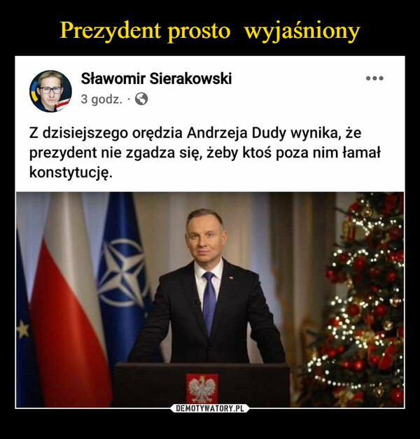  –  Sławomir Sierakowski3 godz.Z dzisiejszego orędzia Andrzeja Dudy wynika, żeprezydent nie zgadza się, żeby ktoś poza nim łamałkonstytucję.