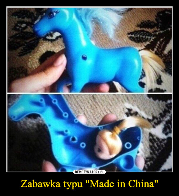 Zabawka typu "Made in China"