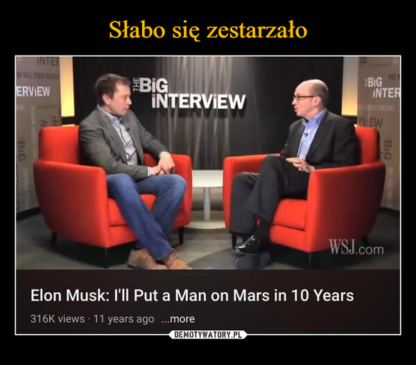  –  ERVIEWIMEINTERBIGBIGINTERVIEWBIGINTERElon Musk: I'll Put a Man on Mars in 10 Years316K views 11 years ago ...moreRVIEWWSJ.comBIG